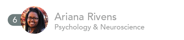 6. Ariana Rivens, Psychology & Neuroscience.