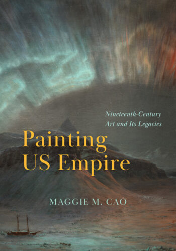 "Painting U.S. Empire" by Maggie Cao book cover